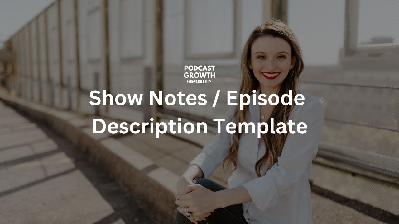 Show Notes / Episode Description Template