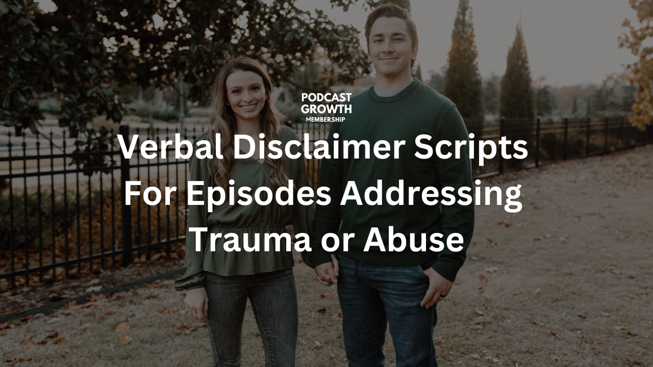 Verbal Disclaimer Scripts For Episodes Addressing Trauma or Abuse