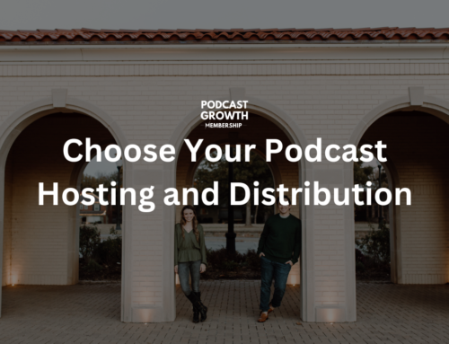 Choose Your Podcast Hosting and Distribution