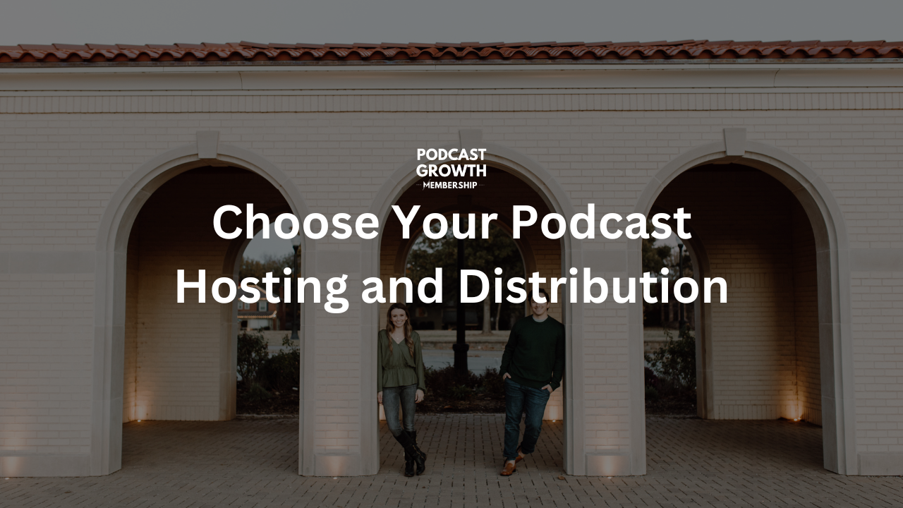 Choose Your Podcast Hosting and Distribution