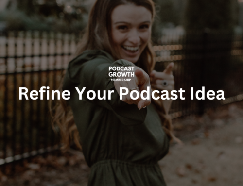 Refine Your Podcast Idea