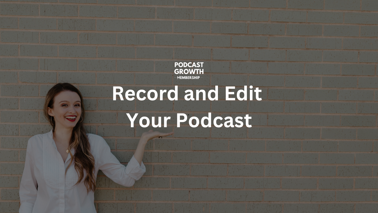 Record and Edit Your Podcast