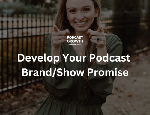 Develop Your Podcast Brand/Show Promise