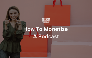How To Monetize A Podcast