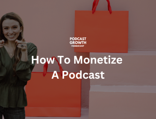 How To Monetize A Podcast