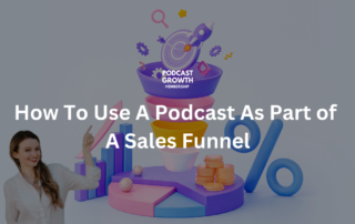 How To Use A Podcast As Part of A Sales Funnel