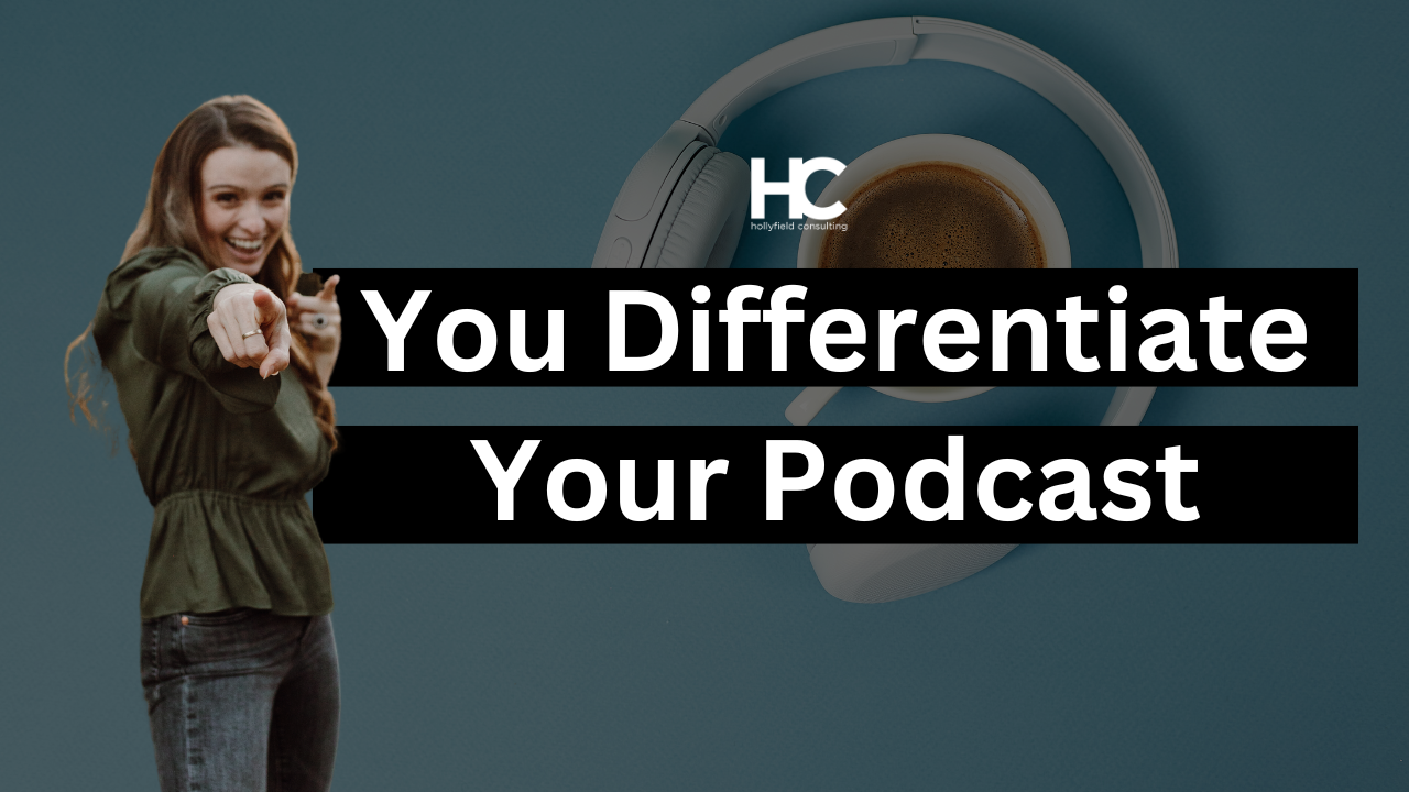 You Differentiate Your Podcast