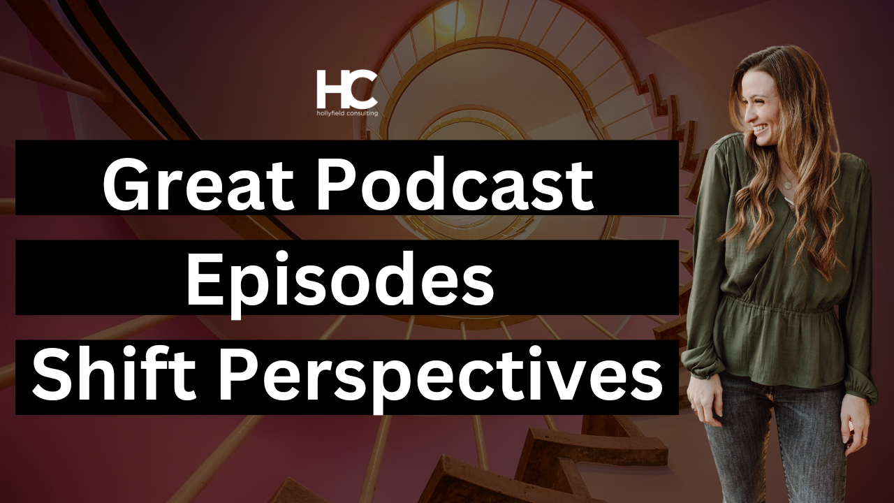 Great Podcast Episodes Shift Perspectives