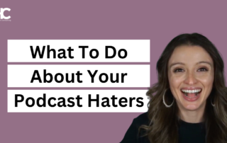 What To Do About Your Podcast Haters
