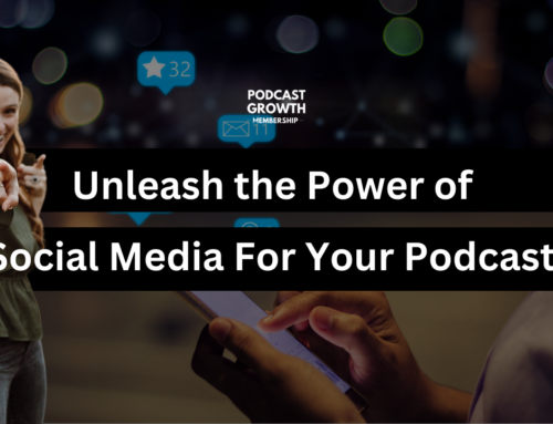 Unleash the Power of Social Media For Your Podcast!