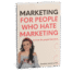 Marketing for People Who Hate Marketing